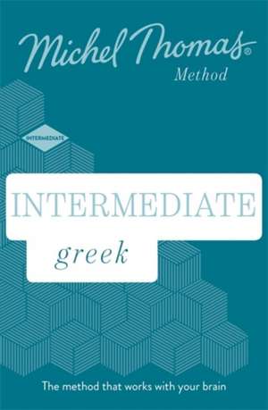 Intermediate Greek New Edition (Learn Greek with the Michel Thomas Method) de Hara Garoufalia-Middle