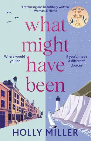 What Might Have Been: the stunning novel from the bestselling author of The Sight of You de Holly Miller