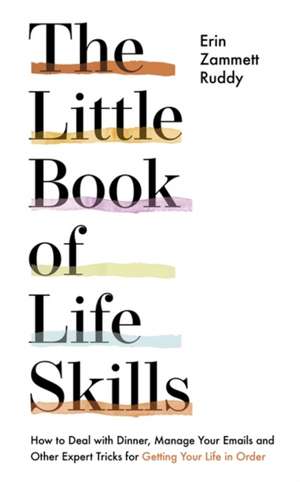 Ruddy, E: The Little Book of Life Skills de Erin Zammett Ruddy