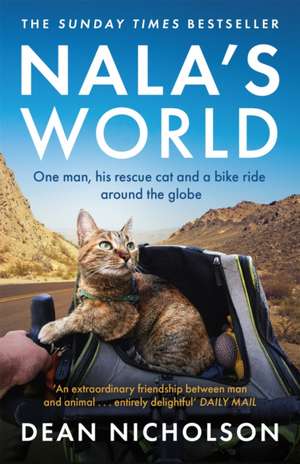 Nala's World: One man, his rescue cat and a bike ride around the globe de Dean Nicholson