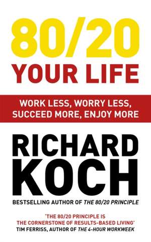 80/20 Your Life de Richard Koch