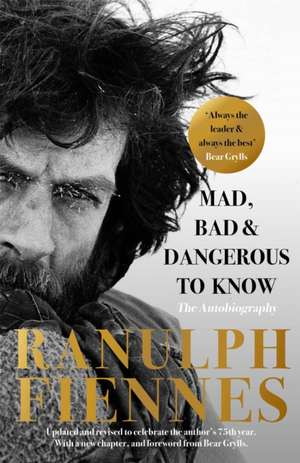 Mad, Bad and Dangerous to Know de Ranulph Fiennes