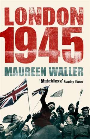 London 1945 de Maureen Waller