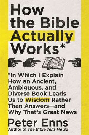 How the Bible Actually Works de Peter Enns