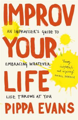 Improv Your Life de Pippa Evans