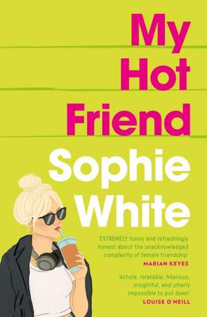 My Hot Friend de Sophie White