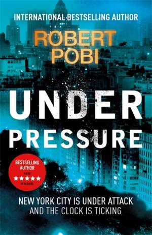 Under Pressure de Robert Pobi