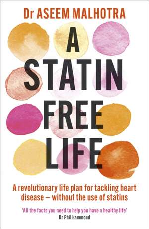 A Statin-Free Life de Aseem Malhotra