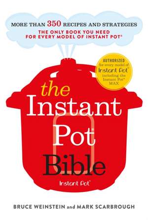 The Instant Pot Bible de Bruce Weinstein