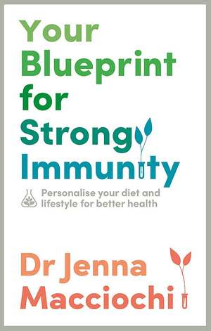 Your Blueprint for Strong Immunity de Jenna Macciochi