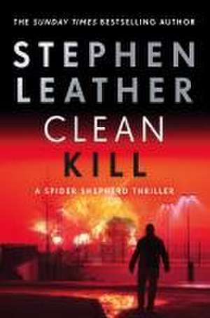 Clean Kill de Stephen Leather