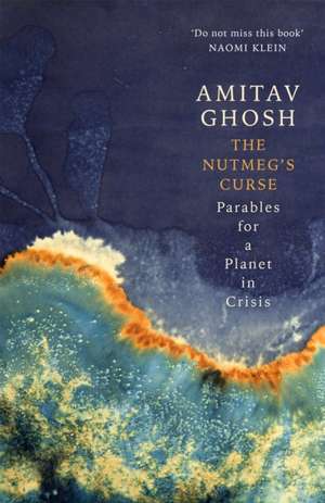 Ghosh, A: Nutmeg's Curse de Amitav Ghosh