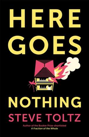 Here Goes Nothing de Steve Toltz