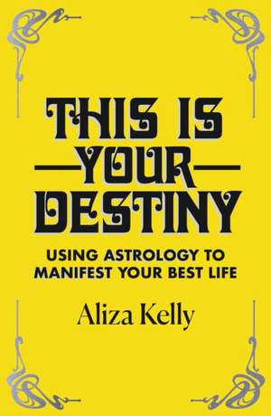 This Is Your Destiny de Aliza Kelly