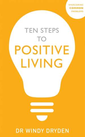 Ten Steps to Positive Living de Windy Dryden