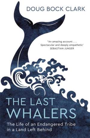 The Last Whalers de Doug Bock Clark