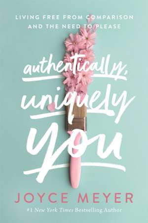 Authentically, Uniquely You de Joyce Meyer