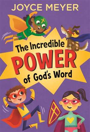 The Incredible Power of God's Word de Joyce Meyer