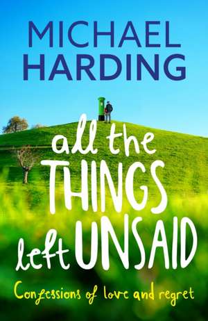 Harding, M: All the Things Left Unsaid de Michael Harding