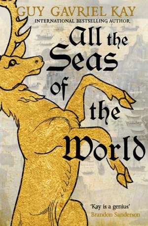 All the Seas of the World de Guy Gavriel Kay