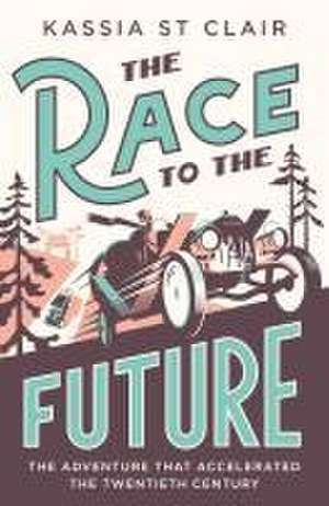 The Race to the Future de Kassia St Clair