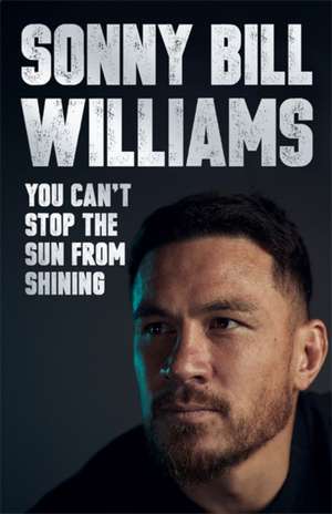 Williams, S: You Can't Stop The Sun From Shining de Sonny Bill Williams