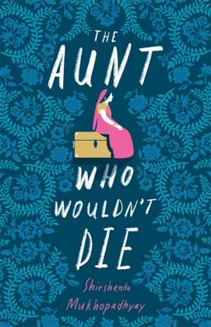 The Aunt Who Wouldn't Die de Shirshendu Mukhopadhyay