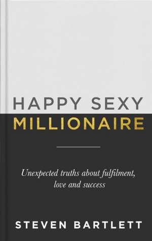 Happy Sexy Millionaire de Steven Bartlett