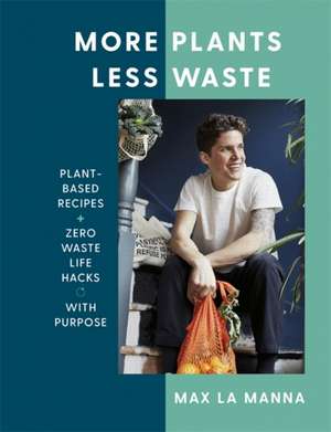 More Plants Less Waste de Max La Manna