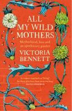 All My Wild Mothers de Victoria Bennett