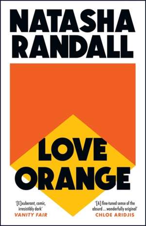 Love Orange: a vivid, comic cocktail about a modern American family de Natasha Randall