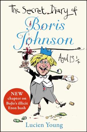 The Secret Diary of Boris Johnson Aged 13¼ de Lucien Young