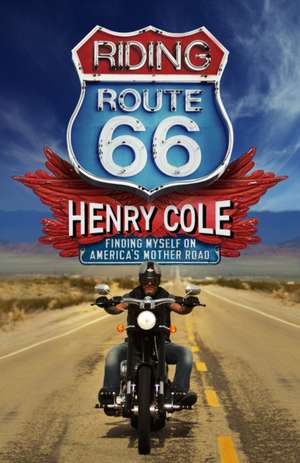 Riding Route 66 de Henry Cole