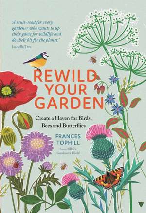 Rewild Your Garden de Frances Tophill