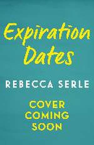 Expiration Dates de Rebecca Serle