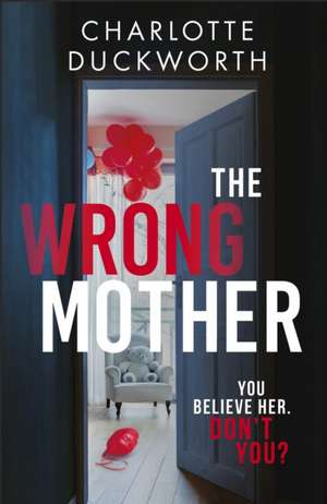 The Wrong Mother de Charlotte Duckworth