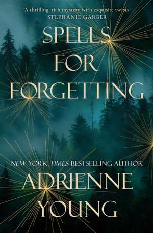 Spells for Forgetting de Adrienne Young