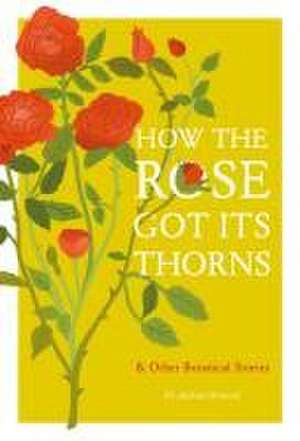 How the Rose Got Its Thorns de Andrew Ormerod