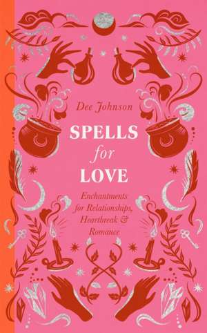 Spells for Love de Dee Johnson