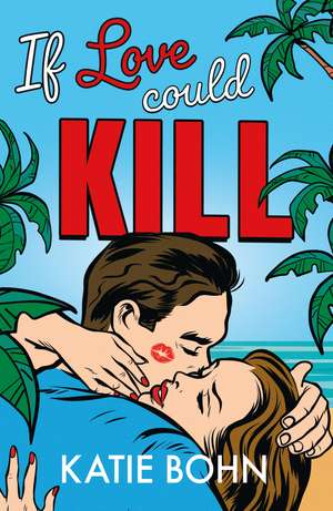 If Love Could Kill de Katie Bohn
