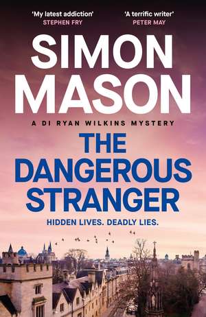 The Dangerous Stranger: the latest instalment in the pacy, Oxford-set DI Ryan Wilkins series de Simon Mason