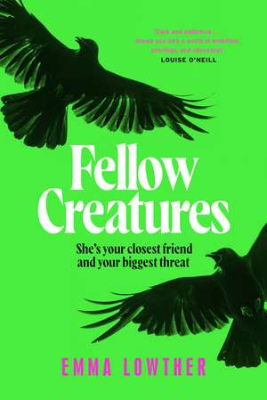 Fellow Creatures: an addictive, compelling and darkly twisting page-turner de Emma Lowther