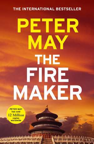 The Firemaker: The explosive crime thriller from the author of The Enzo Files (The China Thrillers Book 1) de Peter May