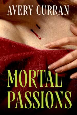 Mortal Passions de Avery Curran