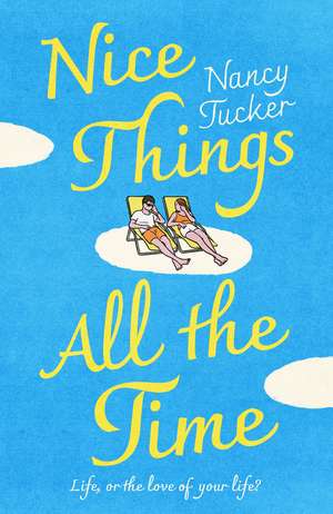 Nice Things All the Time: an impossible love story de Nancy Tucker