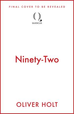Ninety-Two de Oliver Holt