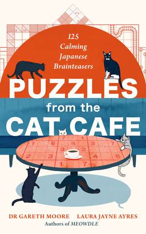 Puzzles from the Cat Café: 125 Calming Japanese Brainteasers de Dr. Gareth Moore