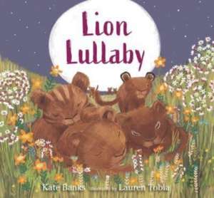 Lion Lullaby de Noah Builds An Ark Kate Banks