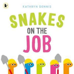 Dennis, K: Snakes on the Job de Kathryn Dennis