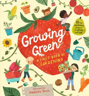 Growing Green: A First Book of Gardening de Daniela Sosa